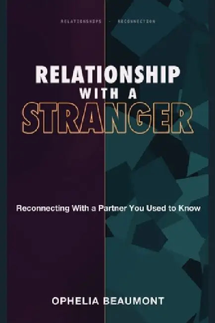 Relationship With a Stranger: Reconnecting With a Partner You Used to Know by Ophelia Beaumont