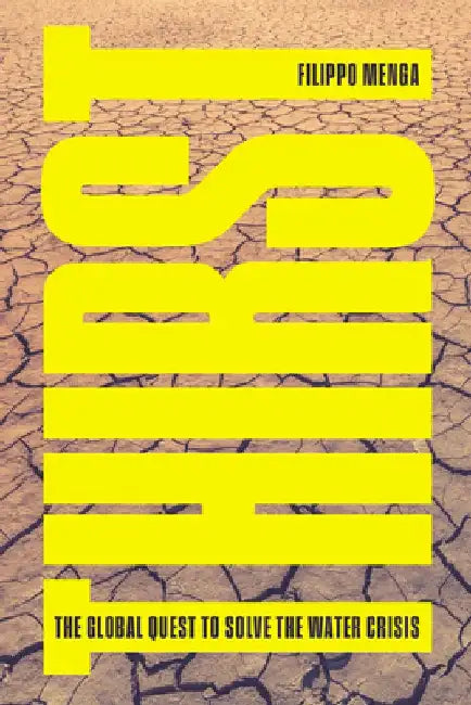Thirst: The Global Quest to Solve the Water Crisis by Filippo Menga