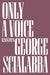 Only a Voice: Essays by George Scialabba
