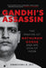 Gandhi's Assassin: The Making of Nathuram Godse and His Idea of India by Dhirendra Jha