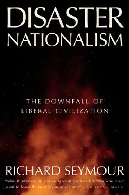 Disaster Nationalism by Richard Seymour