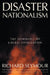 Disaster Nationalism: The Downfall of Liberal Civilization by Richard Seymour