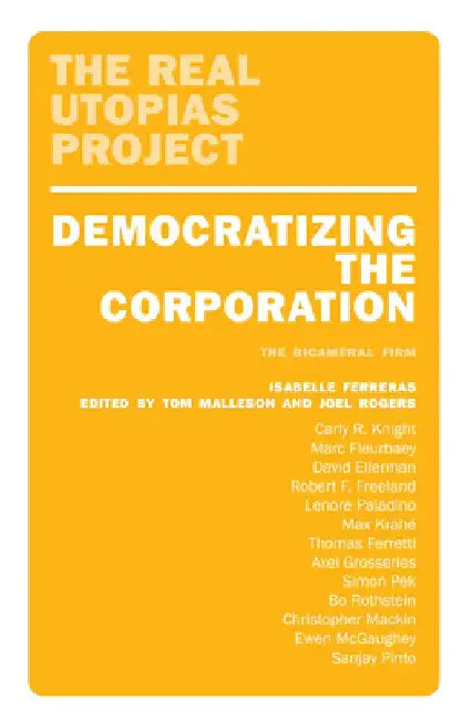 Democratizing the Corporation: The Bicameral Firm by Isabelle Ferreras