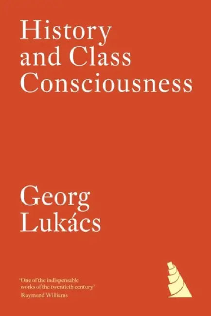 History and Class Consciousness by Georg Lukacs