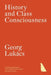 History and Class Consciousness by Georg Lukacs