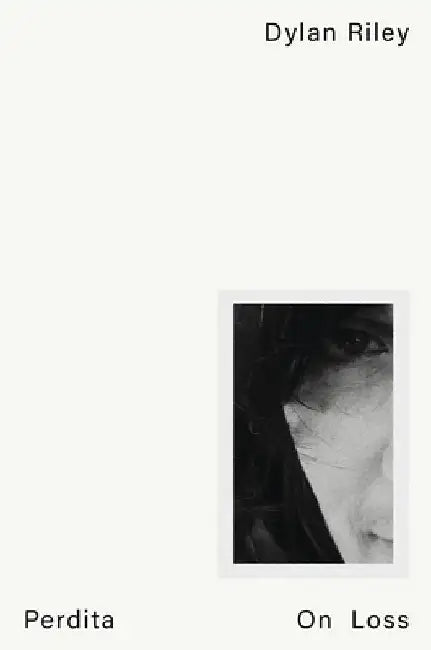 Perdita: On Loss by Dylan Riley