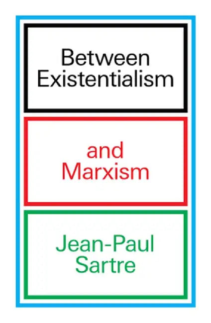 Between Existentialism and Marxism by Jean-Paul Sartre
