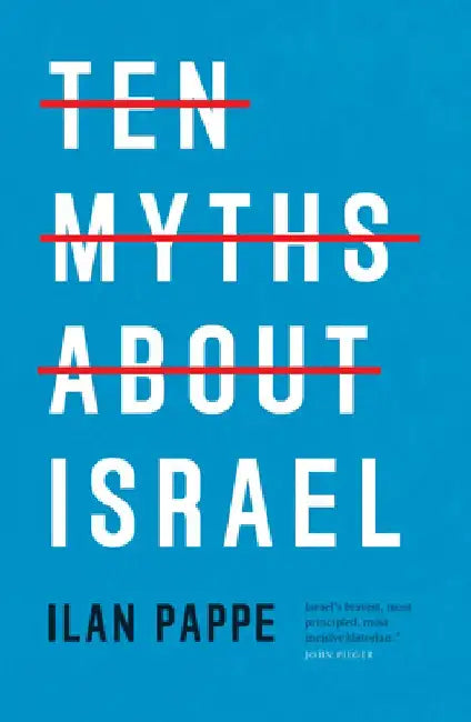 Ten Myths about Israel by Ilan Pappe