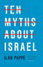 Ten Myths about Israel by Ilan Pappe