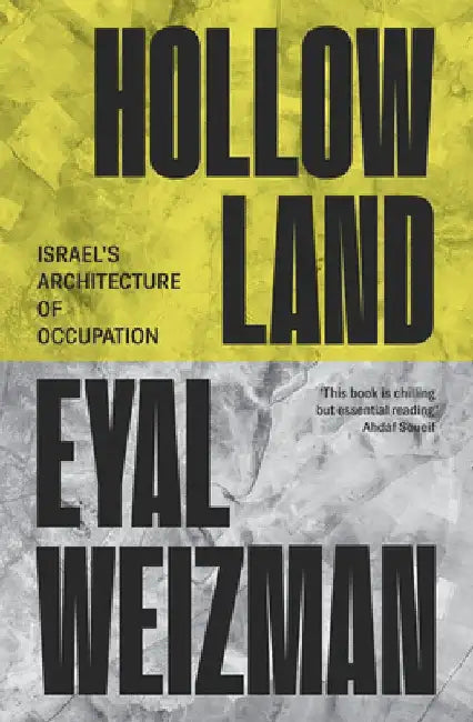 Hollow Land: Israel's Architecture of Occupation by Eyal Weizman