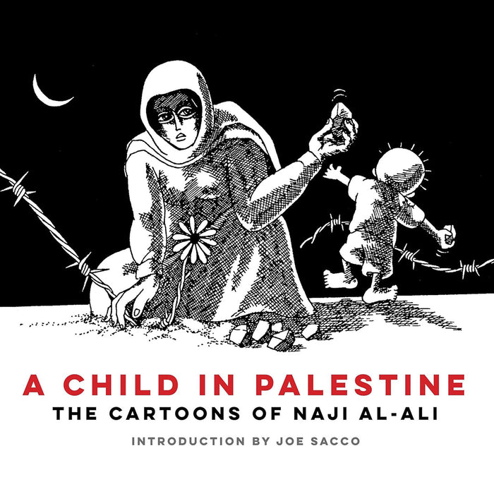 A Child in Palestine: The Cartoons of Naji Al-Ali