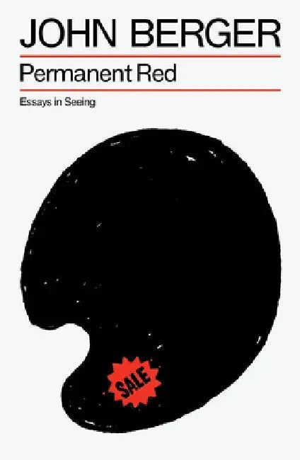 Permanent Red: Essays in Seeing by John Berger