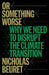 Or Something Worse: Why We Need to Disrupt the Climate Transition by Nicholas Beuret