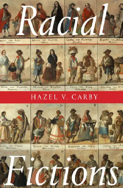 Racial Fictions by Hazel V. Carby