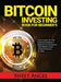 Bitcoin Investing Book for Beginner's: The Guide to the Cryptocurrency Which Is Changing the World and Your Finances in 2022 by Sweet Angel
