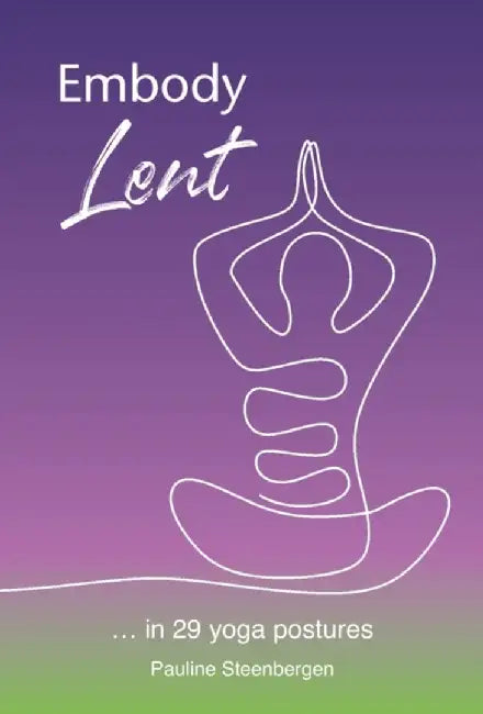 Embody Lent by Pauline Steenbergen