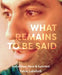 What Remains To Be Said by Yahia Lababidi