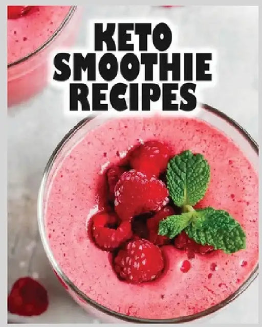 Keto Smoothie Recipes: Start Your Ketogenic Journey! by Eileen Hayward