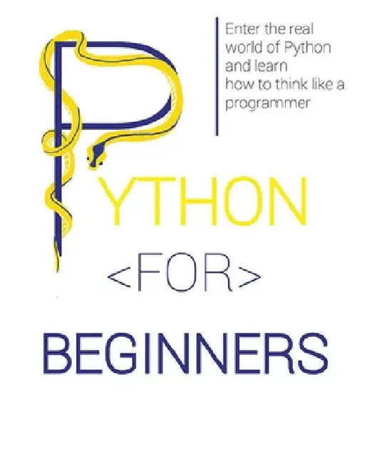 Python for Beginners: Enter the Real World of Python and Learn How to Think Like a Programmer. by Lucas Lawrence