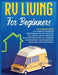 Rv Living for Beginners: The Complete Guide for Discovering How to Live your Full-Time RV Life Off-Grid and Enjoying Rving Lifestyle Camping, B by Bevan Medina