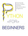 Python for Beginners: Enter the Real World of Python and Learn How to Think Like a Programmer. by Lucas Lawrence