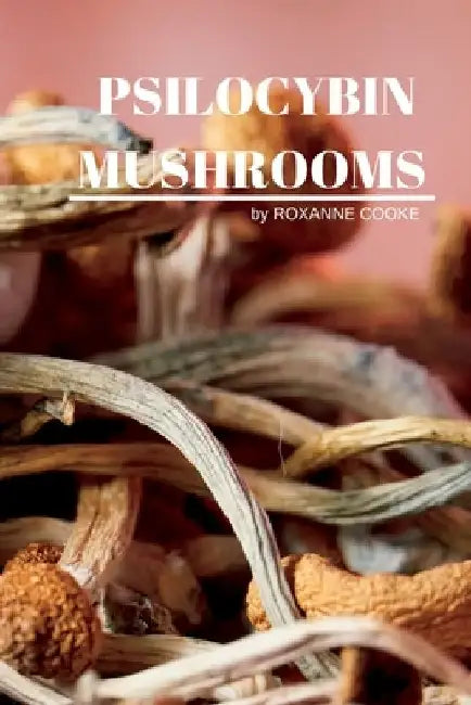Psilocybin Mushrooms by Roxanne Cooke