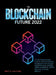 The Blockchain Future 2022: The Beginners Guide. Bitcoin, Cryptocurrency, Blockchain Technology, Decentralised Ledgers, Smart Contracts, Crypto Wa by 8bit's Culture