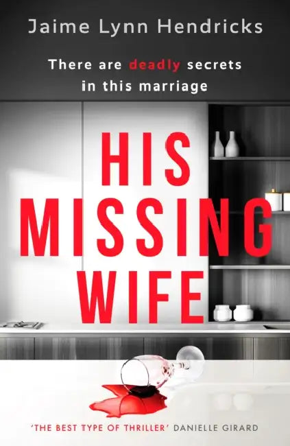 His Missing Wife: A compelling, edge-of-your-seat thriller by Jaime Lynn Hendricks