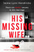 His Missing Wife: A compelling, edge-of-your-seat thriller by Jaime Lynn Hendricks