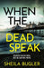 When the Dead Speak by Sheila Bugler