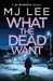 What the Dead Want by M. J. Lee