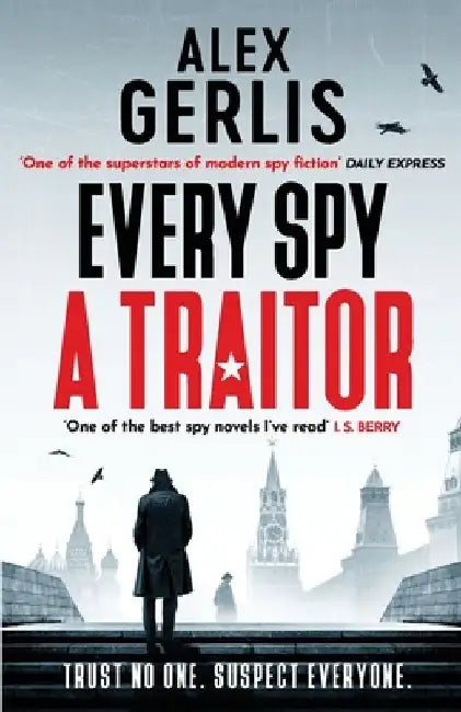 Every Spy a Traitor by Alex Gerlis