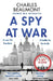 A Spy At War: An espionage thriller perfect for fans of Damascus Station and Slow Horses by Charles Beaumont