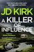 A Killer of Influence by JD Kirk