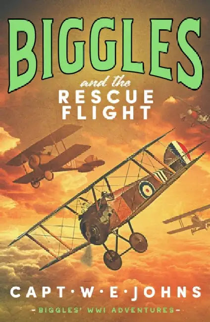 Biggles and the Rescue Flight by Captain W. E. Johns