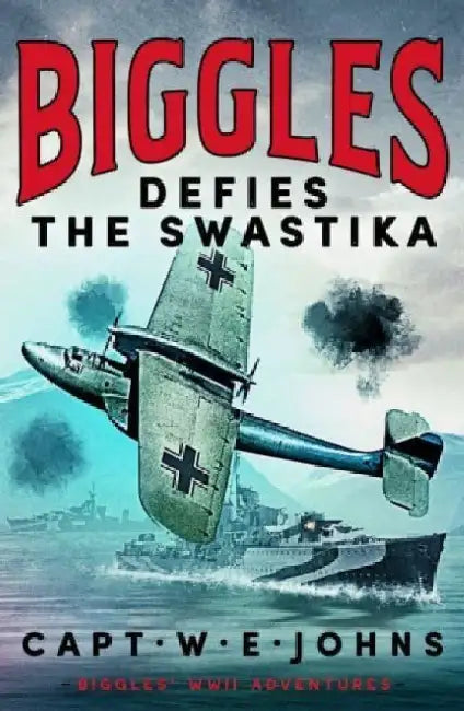 Biggles Defies the Swastika by Captain W. E. Johns