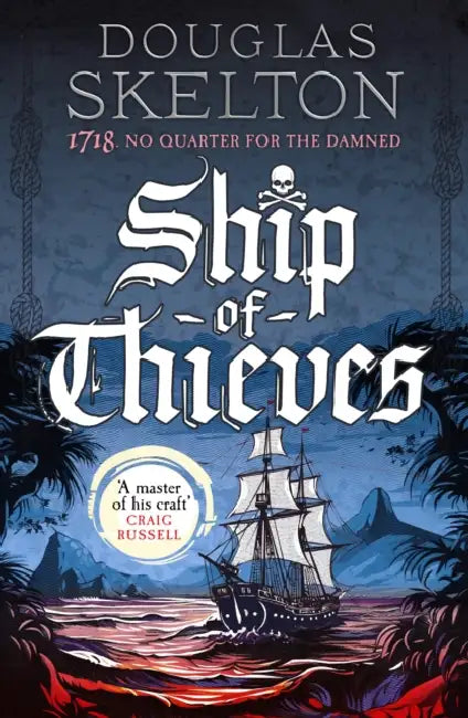 Ship of Thieves: High-octane historical fiction' Daily Mail by Douglas Skelton