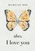Also, I Love You by Morgan Mei
