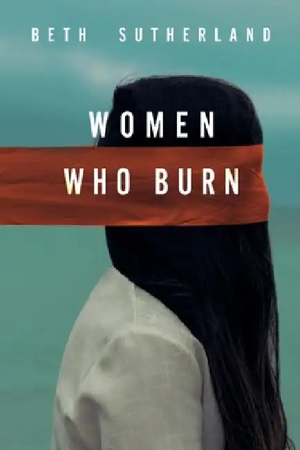 Women Who Burn by Beth Sutherland