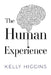 The Human Experience by Kelly Higgins