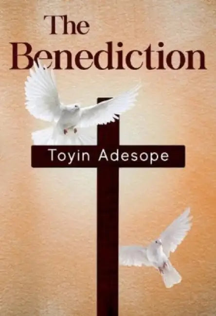 The Benediction by Toyin Adesope