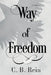 Way of Freedom by C. B. Rein