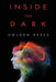 Inside the Dark by Holden Reyes