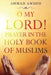 O My Lord! Prayer in The Holy Book of Muslims by Ahmad Awdeh