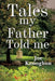 Tales My Father Told Me by Joe Kenogbon