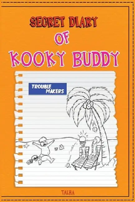 Secret Diary of Kooky Buddy (Trouble Makers) by Talha