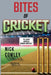 Bites of Cricket by Nick Cowley