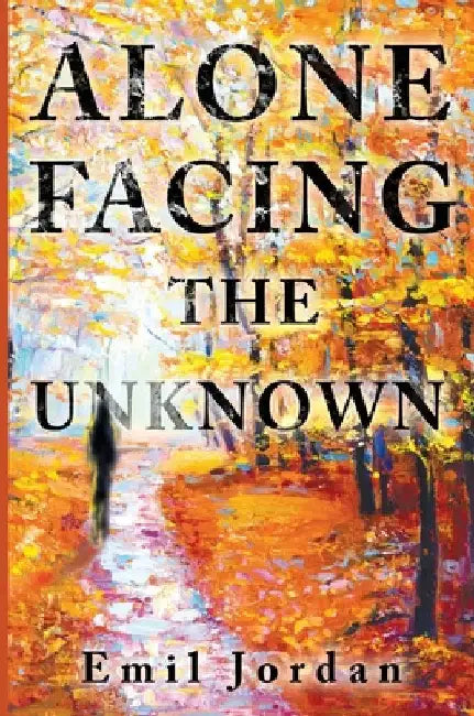 Alone Facing The Unknown by Jordan, Emil