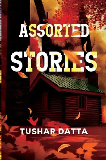 Assorted Stories by Tushar Datta