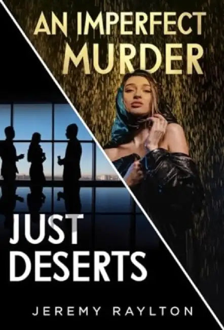 Just Deserts / An Imperfect Murder by Jeremy Raylton